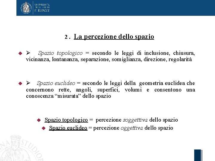 2. La percezione dello spazio Spazio topologico = secondo le leggi di inclusione,