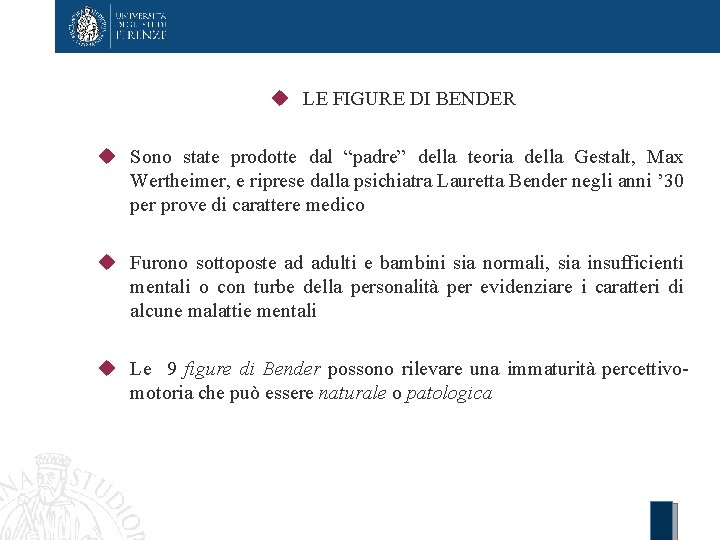  LE FIGURE DI BENDER Sono state prodotte dal “padre” della teoria della Gestalt,