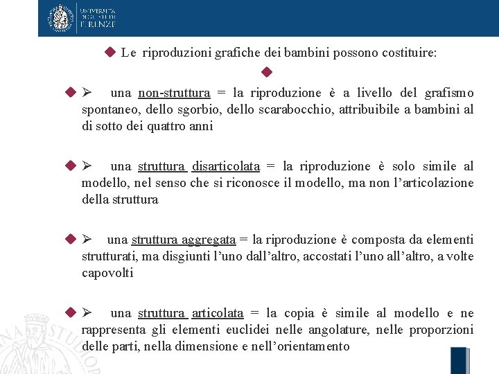  Le riproduzioni grafiche dei bambini possono costituire: una non-struttura = la riproduzione è