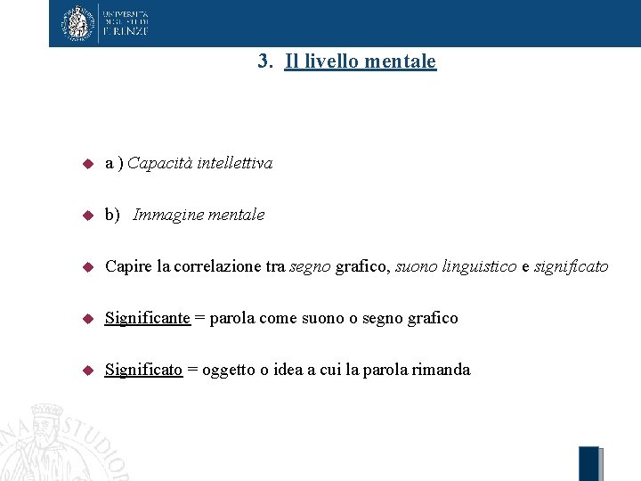 3. Il livello mentale a ) Capacità intellettiva b) Immagine mentale Capire la correlazione