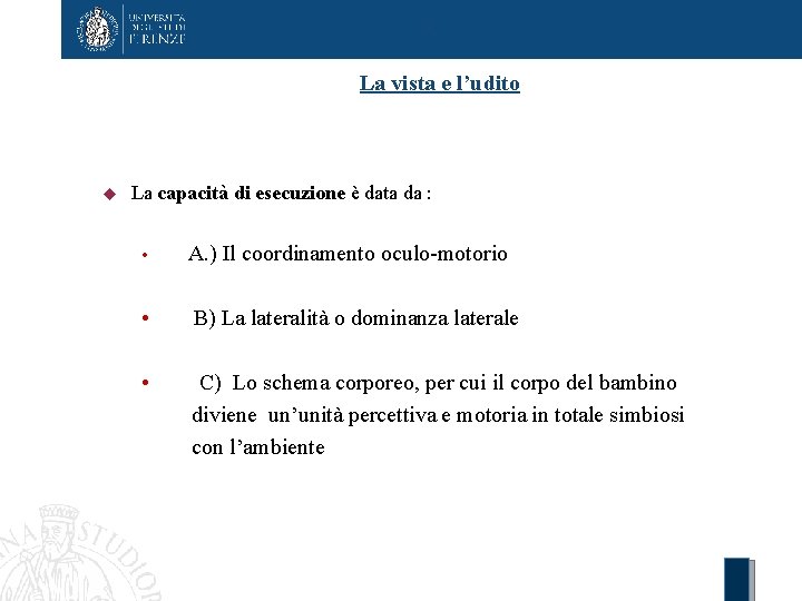 5. La vista e l’udito La capacità di esecuzione è data da : •