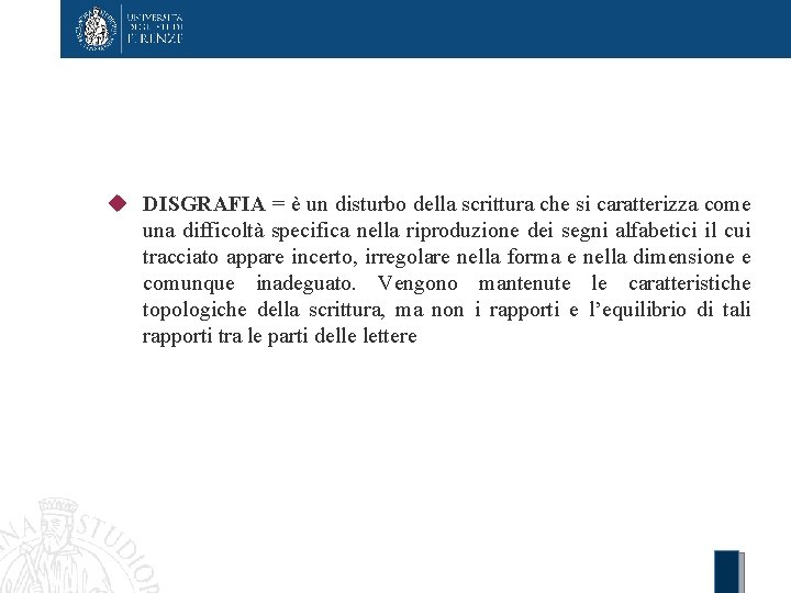 DISGRAFIA = è un disturbo della scrittura che si caratterizza come una difficoltà