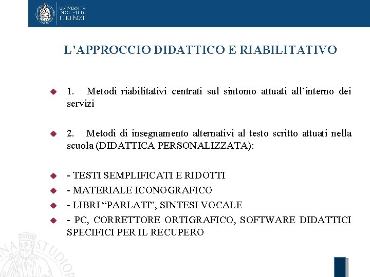 L’APPROCCIO DIDATTICO E RIABILITATIVO 1. Metodi riabilitativi centrati sul sintomo attuati all’interno dei servizi