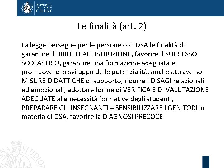 Le finalità (art. 2) La legge persegue per le persone con DSA le finalità