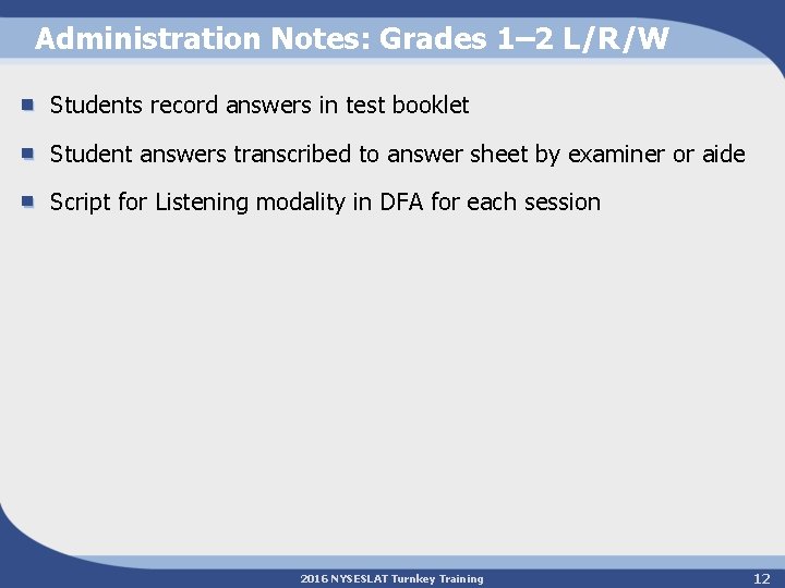 Administration Notes: Grades 1– 2 L/R/W Students record answers in test booklet Student answers