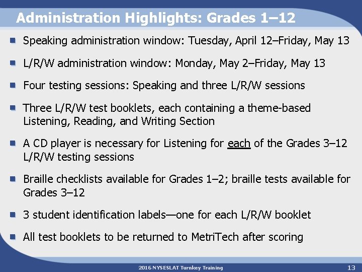 Administration Highlights: Grades 1– 12 Speaking administration window: Tuesday, April 12–Friday, May 13 L/R/W