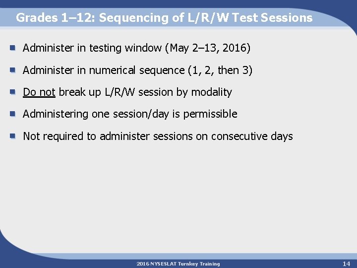 Grades 1– 12: Sequencing of L/R/W Test Sessions Administer in testing window (May 2–