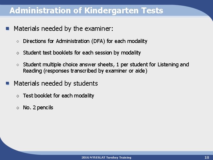 Administration of Kindergarten Tests Materials needed by the examiner: Directions for Administration (DFA) for