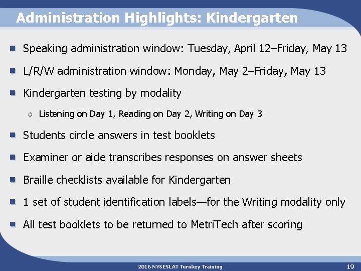 Administration Highlights: Kindergarten Speaking administration window: Tuesday, April 12–Friday, May 13 L/R/W administration window: