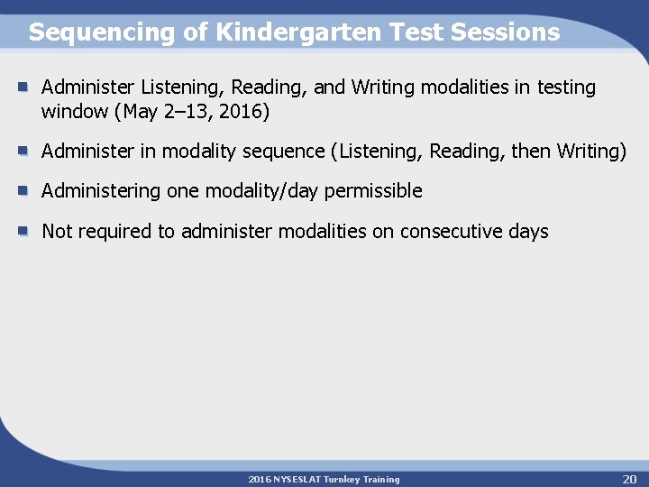 Sequencing of Kindergarten Test Sessions Administer Listening, Reading, and Writing modalities in testing window