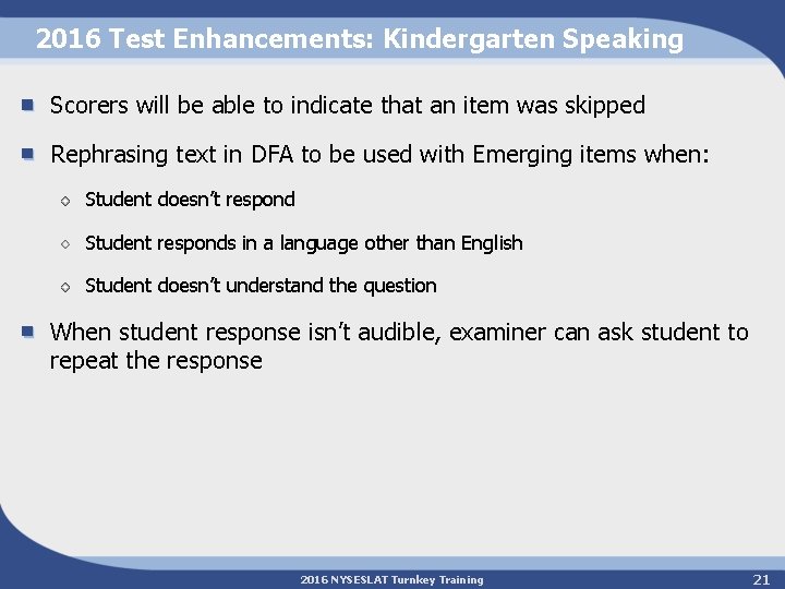 2016 Test Enhancements: Kindergarten Speaking Scorers will be able to indicate that an item