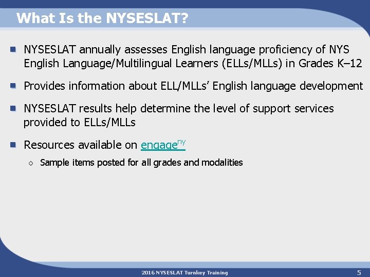 What Is the NYSESLAT? NYSESLAT annually assesses English language proficiency of NYS English Language/Multilingual