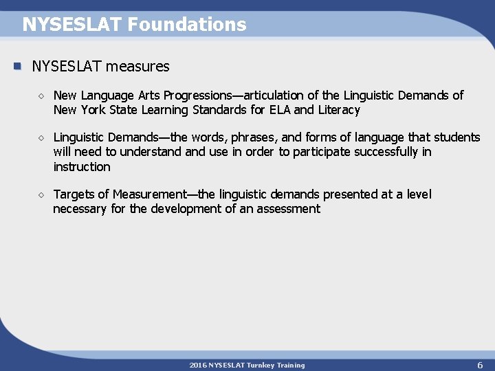 NYSESLAT Foundations NYSESLAT measures New Language Arts Progressions—articulation of the Linguistic Demands of New