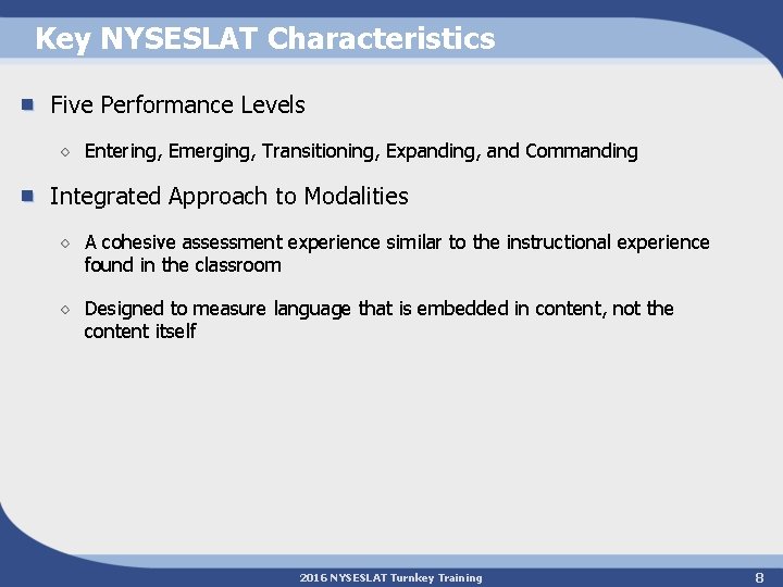 Key NYSESLAT Characteristics Five Performance Levels Entering, Emerging, Transitioning, Expanding, and Commanding Integrated Approach