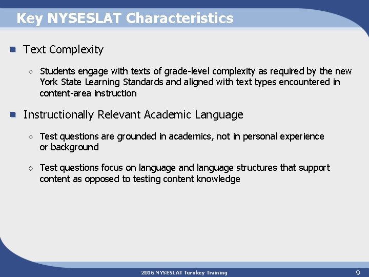 Key NYSESLAT Characteristics Text Complexity Students engage with texts of grade-level complexity as required