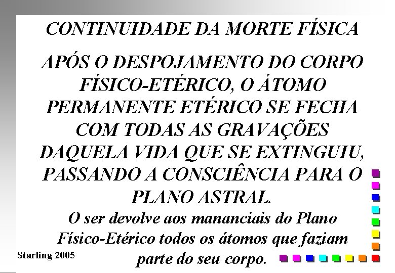 CONTINUIDADE DA MORTE FÍSICA APÓS O DESPOJAMENTO DO CORPO FÍSICO-ETÉRICO, O ÁTOMO PERMANENTE ETÉRICO