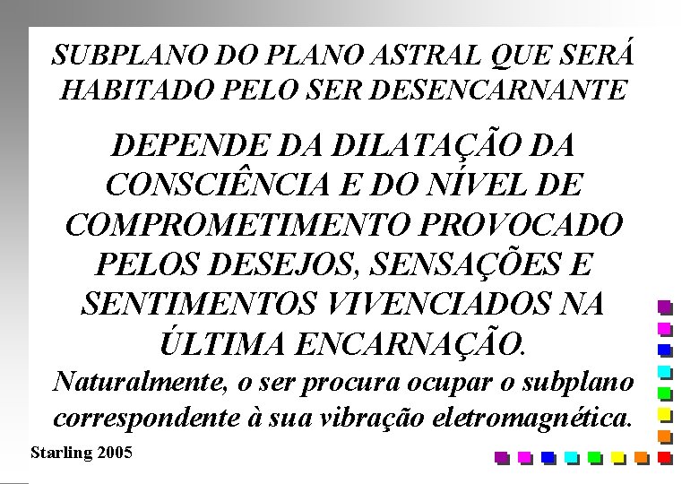 SUBPLANO DO PLANO ASTRAL QUE SERÁ HABITADO PELO SER DESENCARNANTE DEPENDE DA DILATAÇÃO DA