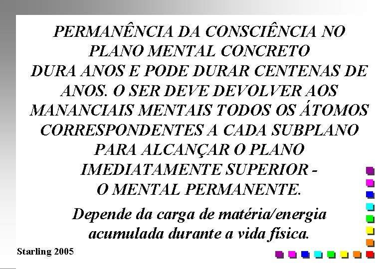 PERMANÊNCIA DA CONSCIÊNCIA NO PLANO MENTAL CONCRETO DURA ANOS E PODE DURAR CENTENAS DE