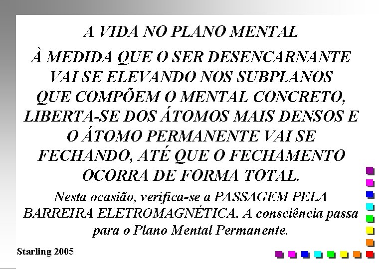 A VIDA NO PLANO MENTAL À MEDIDA QUE O SER DESENCARNANTE VAI SE ELEVANDO