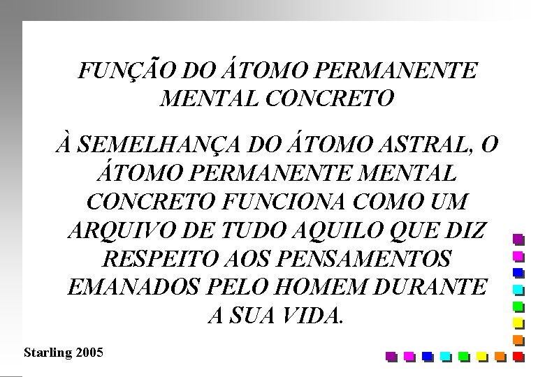 FUNÇÃO DO ÁTOMO PERMANENTE MENTAL CONCRETO À SEMELHANÇA DO ÁTOMO ASTRAL, O ÁTOMO PERMANENTE