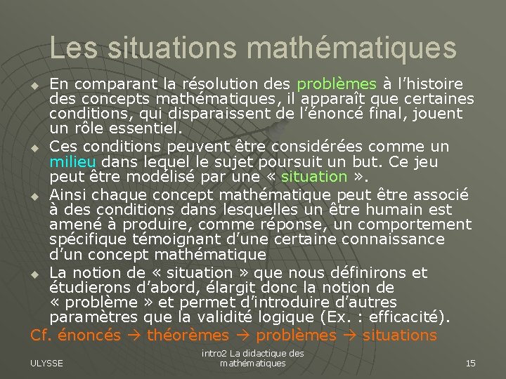 Les situations mathématiques En comparant la résolution des problèmes à l’histoire des concepts mathématiques,
