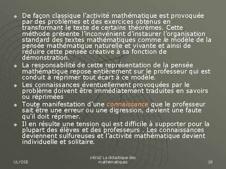 u u u De façon classique l’activité mathématique est provoquée par des problèmes et