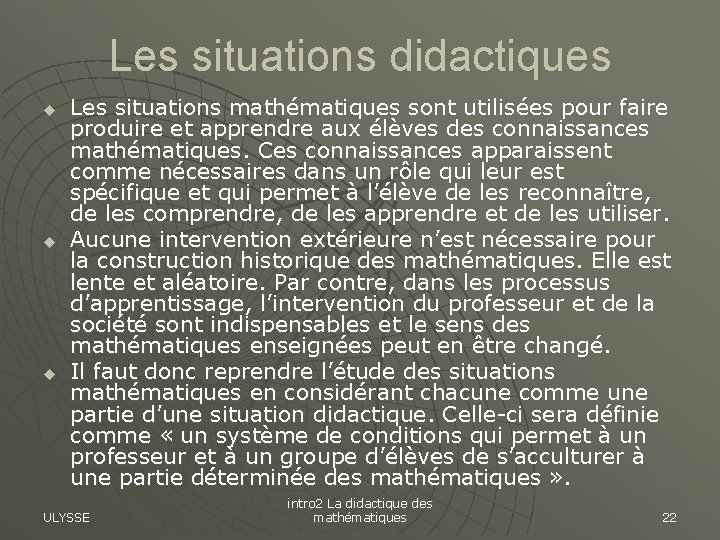 Les situations didactiques u u u Les situations mathématiques sont utilisées pour faire produire