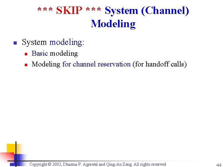 *** SKIP *** System (Channel) Modeling n System modeling: n n Basic modeling Modeling