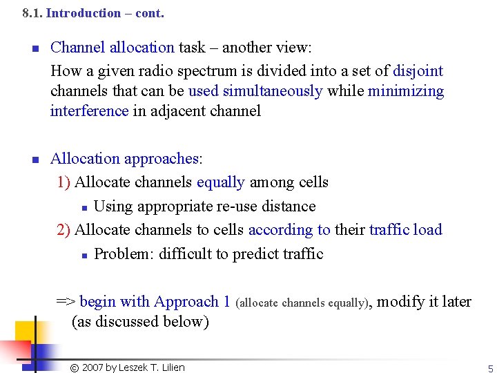 8. 1. Introduction – cont. n n Channel allocation task – another view: How