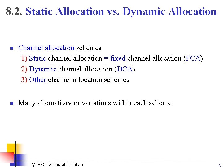 8. 2. Static Allocation vs. Dynamic Allocation n n Channel allocation schemes 1) Static