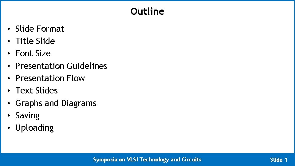 Outline • • • Slide Format Title Slide Font Size Presentation Guidelines Presentation Flow