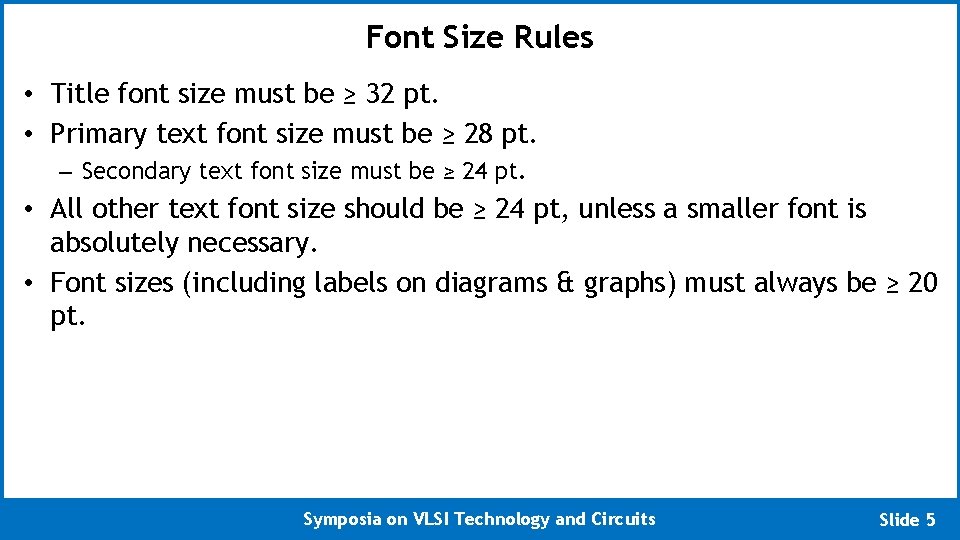 Font Size Rules • Title font size must be ≥ 32 pt. • Primary