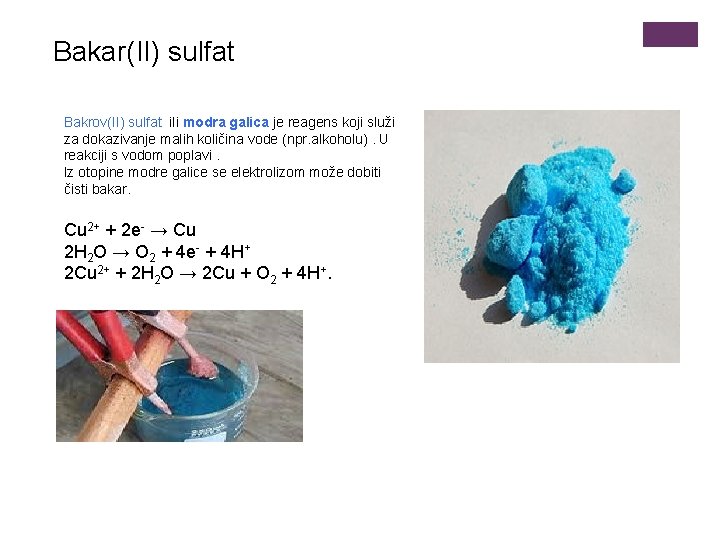 Bakar(II) sulfat Bakrov(II) sulfat ili modra galica je reagens koji služi za dokazivanje malih