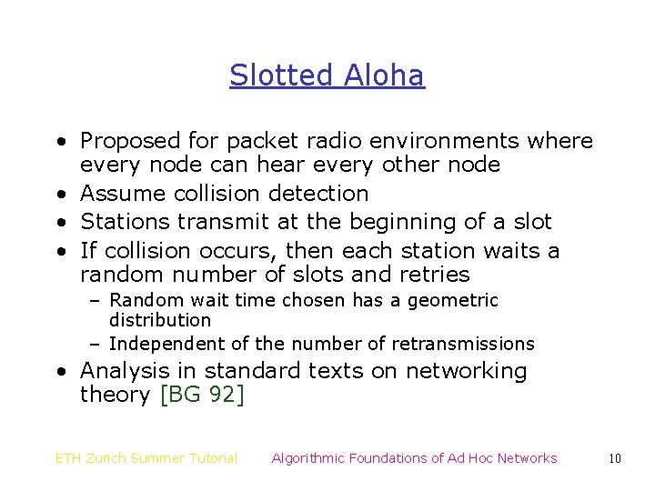 Slotted Aloha • Proposed for packet radio environments where every node can hear every