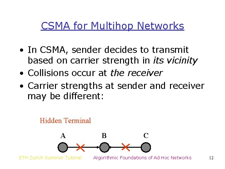 CSMA for Multihop Networks • In CSMA, sender decides to transmit based on carrier