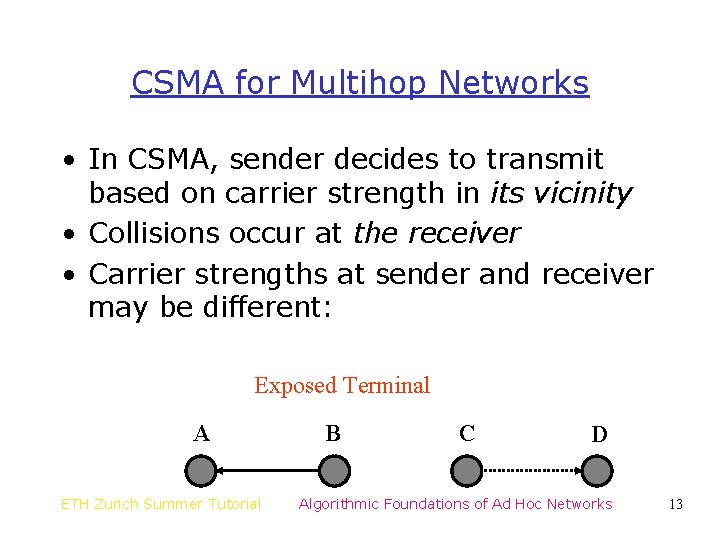 CSMA for Multihop Networks • In CSMA, sender decides to transmit based on carrier