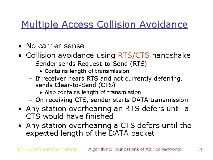 Multiple Access Collision Avoidance • No carrier sense • Collision avoidance using RTS/CTS handshake