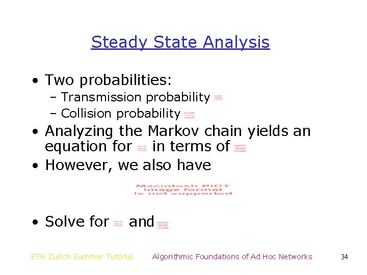 Steady State Analysis • Two probabilities: – Transmission probability – Collision probability • Analyzing