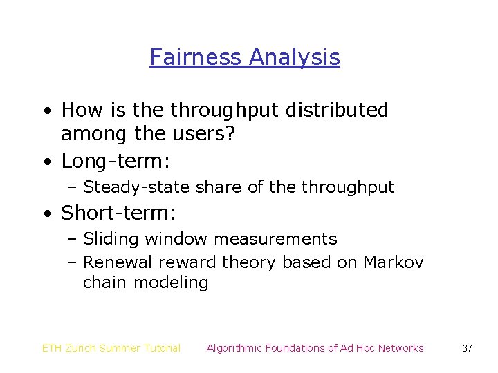 Fairness Analysis • How is the throughput distributed among the users? • Long-term: –