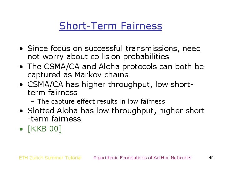 Short-Term Fairness • Since focus on successful transmissions, need not worry about collision probabilities