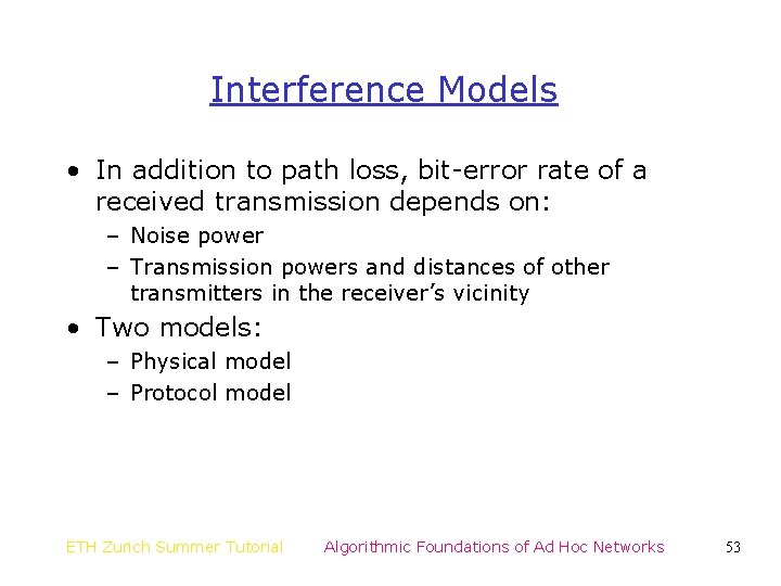 Interference Models • In addition to path loss, bit-error rate of a received transmission