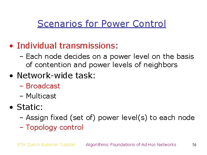 Scenarios for Power Control • Individual transmissions: – Each node decides on a power