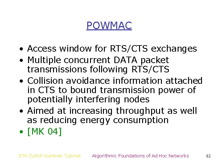 POWMAC • Access window for RTS/CTS exchanges • Multiple concurrent DATA packet transmissions following