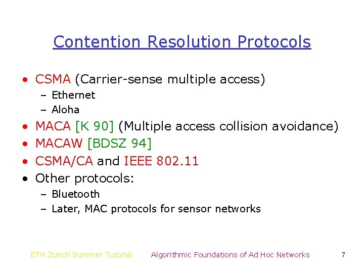 Contention Resolution Protocols • CSMA (Carrier-sense multiple access) – Ethernet – Aloha • •