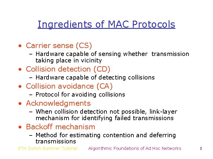 Ingredients of MAC Protocols • Carrier sense (CS) – Hardware capable of sensing whether