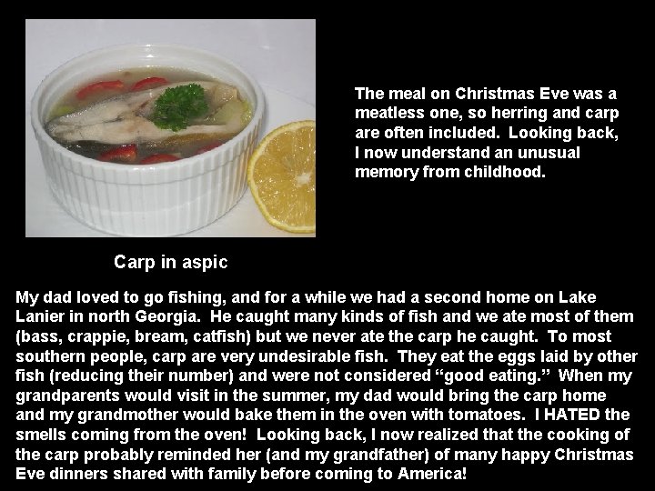 The meal on Christmas Eve was a meatless one, so herring and carp are