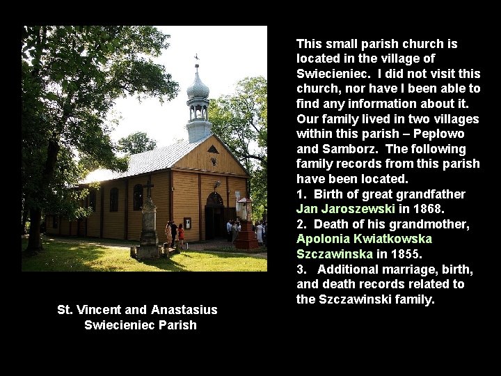 St. Vincent and Anastasius Swiecieniec Parish This small parish church is located in the