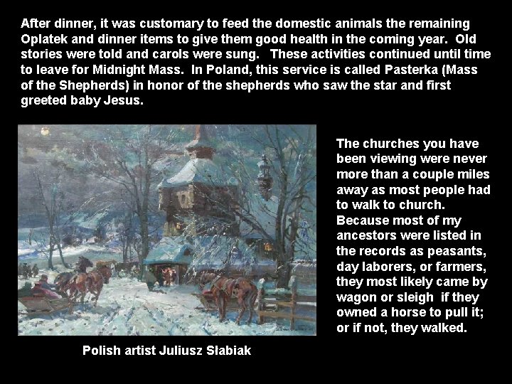 After dinner, it was customary to feed the domestic animals the remaining Oplatek and