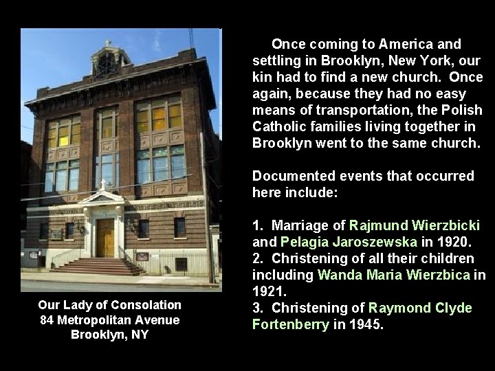  Once coming to America and settling in Brooklyn, New York, our kin had