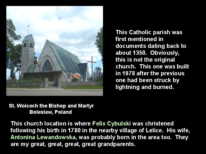 This Catholic parish was first mentioned in documents dating back to about 1350. Obviously,